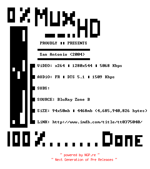 NFO for the release San.Antonio.2004.FRENCH.720p.BluRay.x264-MUxHD by MUxHD