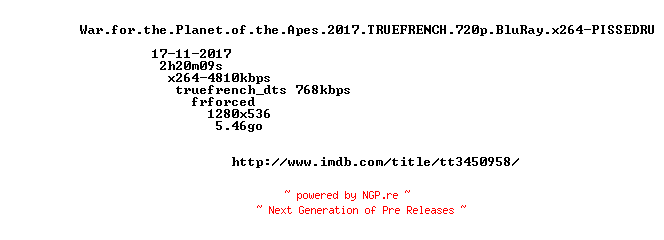 NFO for the release War.for.the.Planet.of.the.Apes.2017.TRUEFRENCH.720p.BluRay.x264-PISSEDRU by PISSEDRU