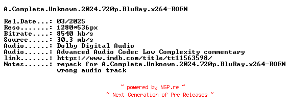 NFO for the release A.Complete.Unknown.2024.REPACK.720p.BluRay.x264-ROEN by ROEN