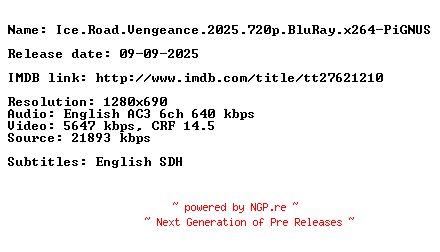 NFO for the release Ice.Road.Vengeance.2025.720p.BluRay.x264-PiGNUS by PiGNUS