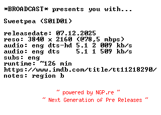 NFO for the release Sweetpea.S01D01.COMPLETE.UHD.BLURAY-BROADCAST by BROADCAST