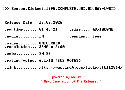 NFO for the release Boston.Kickout.1995.COMPLETE.UHD.BLURAY-LWRTD by LWRTD