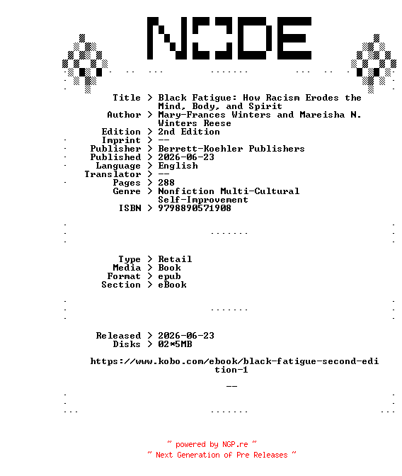 NFO for the release Mary-Frances.Winters.and.Mareisha.N.Winters.Reese.Black.Fatigue.How.Racism.Erodes.the.Mind.Body.and.Spirit.2nd.Edition.2026.RETAiL.EPUB.eBook-NODE by NODE