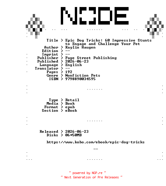 NFO for the release Kaylin.Haugen.Epic.Dog.Tricks.60.Impressive.Stunts.to.Engage.and.Challenge.Your.Pet.2026.RETAiL.EPUB.eBook-NODE by NODE