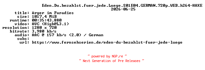 NFO for the release Eden.Du.bezahlst.fuer.jede.Luege.S01E04.GERMAN.720p.WEB.h264-HAXE by HAXE