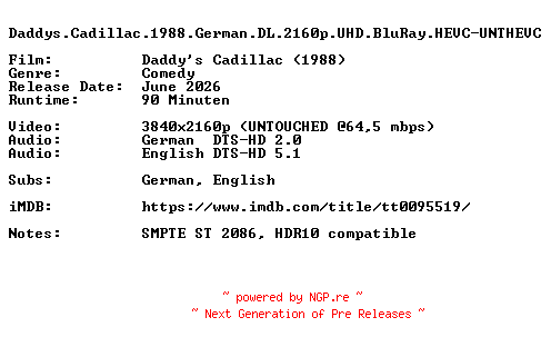 NFO for the release Daddys.Cadillac.1988.German.DL.2160p.UHD.BluRay.HEVC-UNTHEVC by UNTHEVC