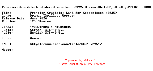 NFO for the release Frontier.Crucible.Land.der.Gesetzlosen.2025.German.DL.1080p.BluRay.MPEG2-UNTAVC by UNTAVC
