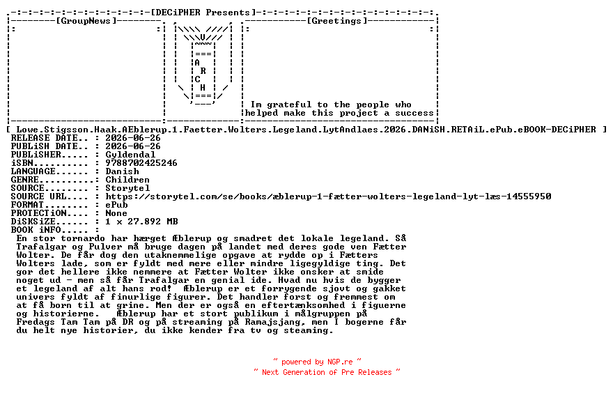 NFO for the release Lowe.Stigsson.Haak.Aeblerup.1.Faetter.Wolters.Legeland.Lyt.And.Laes.2026.DANiSH.RETAiL.ePub.eBOOK-DECiPHER by DECiPHER