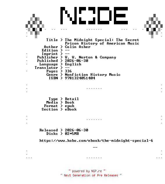 NFO for the release Colin.Asher.The.Midnight.Special.The.Secret.Prison.History.of.American.Music.2026.RETAiL.EPUB.eBook-NODE by NODE