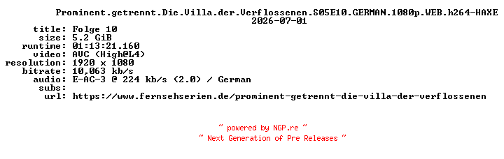 NFO for the release Prominent.getrennt.Die.Villa.der.Verflossenen.S05E10.GERMAN.1080p.WEB.h264-HAXE by HAXE