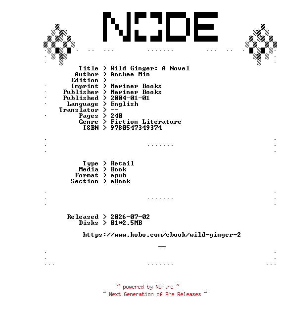 NFO for the release Anchee.Min.Wild.Ginger.A.Novel.2004.RETAiL.EPUB.eBook-NODE by NODE