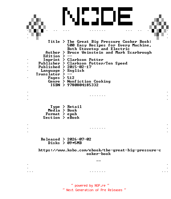 NFO for the release Bruce.Weinstein.and.Mark.Scarbrough.The.Great.Big.Pressure.Cooker.Book.500.Easy.Recipes.for.Every.Machine.Both.Stovetop.and.Electric.2015.RETAiL.EPUB.eBook-NODE by NODE