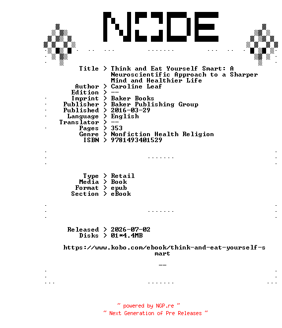 NFO for the release Caroline.Leaf.Think.and.Eat.Yourself.Smart.A.Neuroscientific.Approach.to.a.Sharper.Mind.and.Healthier.Life.2016.RETAiL.EPUB.eBook-NODE by NODE