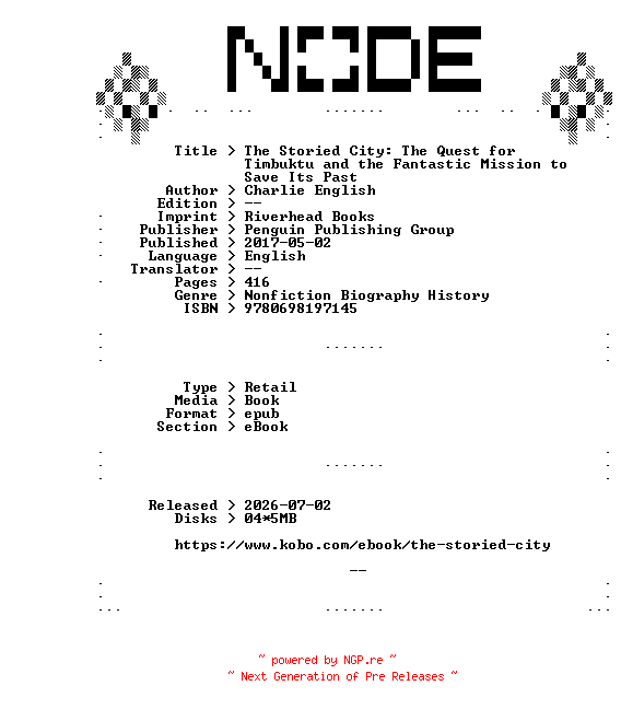 NFO for the release Charlie.English.The.Storied.City.The.Quest.for.Timbuktu.and.the.Fantastic.Mission.to.Save.Its.Past.2017.RETAiL.EPUB.eBook-NODE by NODE