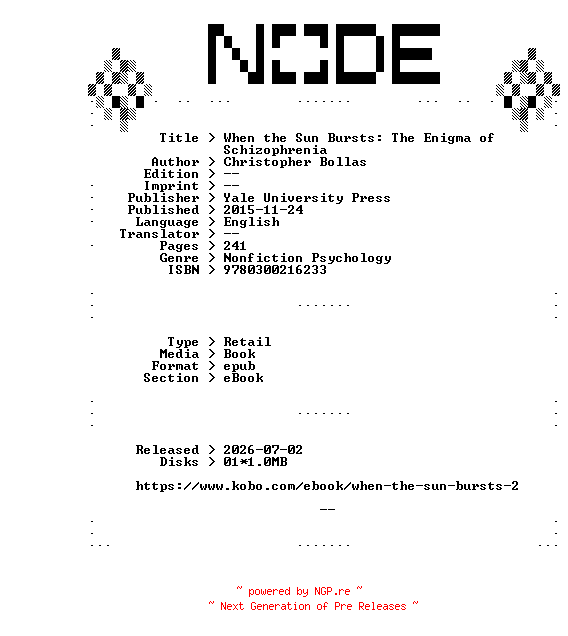 NFO for the release Christopher.Bollas.When.the.Sun.Bursts.The.Enigma.of.Schizophrenia.2015.RETAiL.EPUB.eBook-NODE by NODE