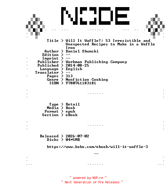 NFO for the release Daniel.Shumski.Will.It.Waffle.53.Irresistible.and.Unexpected.Recipes.to.Make.in.a.Waffle.Iron.2014.RETAiL.EPUB.eBook-NODE by NODE