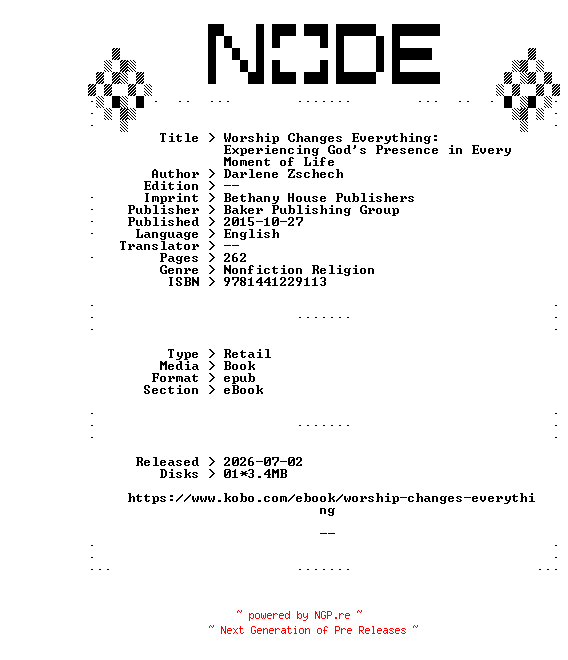 NFO for the release Darlene.Zschech.Worship.Changes.Everything.Experiencing.Gods.Presence.in.Every.Moment.of.Life.2015.RETAiL.EPUB.eBook-NODE by NODE