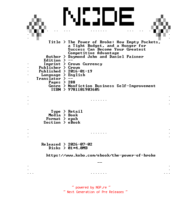 NFO for the release Daymond.John.and.Daniel.Paisner.The.Power.of.Broke.How.Empty.Pockets.a.Tight.Budget.and.a.Hunger.for.Success.Can.Become.Your.Greatest.Competitive.Advantage.2016.RETAiL.EPUB.eBook-NODE by NODE