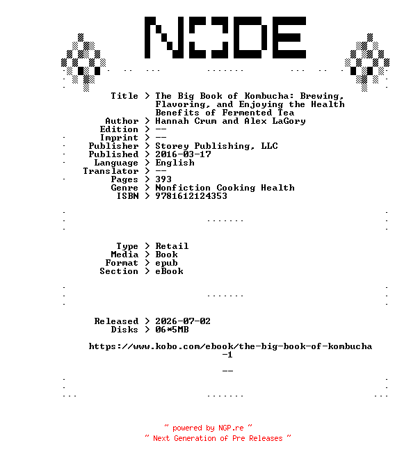 NFO for the release Hannah.Crum.and.Alex.LaGory.The.Big.Book.of.Kombucha.Brewing.Flavoring.and.Enjoying.the.Health.Benefits.of.Fermented.Tea.2016.RETAiL.EPUB.eBook-NODE by NODE