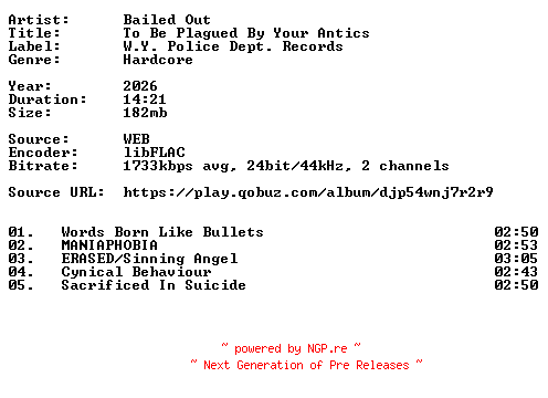 NFO for the release Bailed_Out-To_Be_Plagued_By_Your_Antics-24BIT-WEB-FLAC-2026-VEXED by VEXED