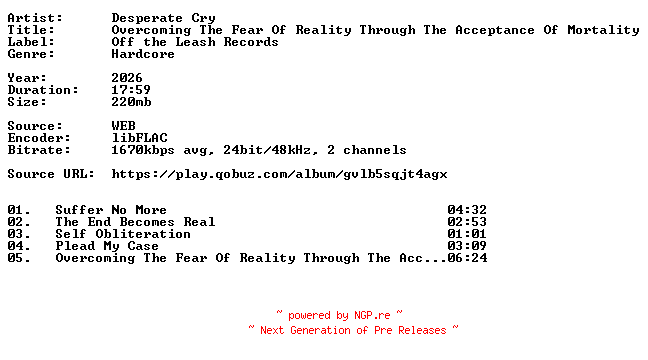 NFO for the release Desperate_Cry-Overcoming_The_Fear_Of_Reality_Through_The_Acceptance_Of_Mortality-24BIT-WEB-FLAC-2026-VEXED by VEXED