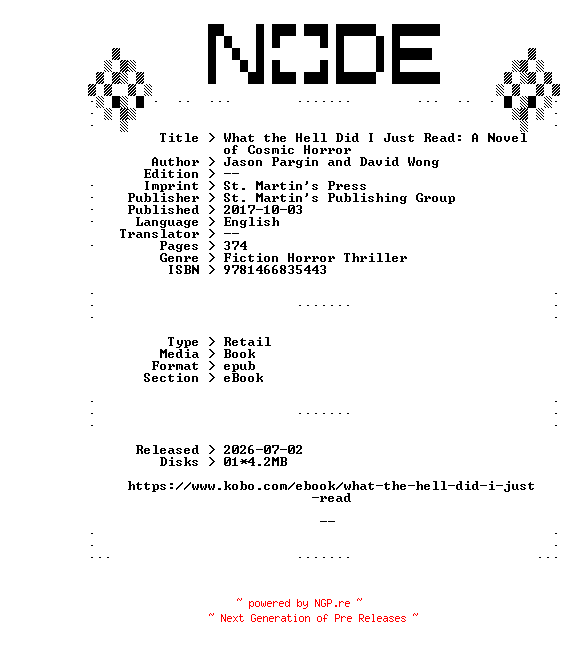 NFO for the release Jason.Pargin.and.David.Wong.What.the.Hell.Did.I.Just.Read.A.Novel.of.Cosmic.Horror.2017.RETAiL.EPUB.eBook-NODE by NODE