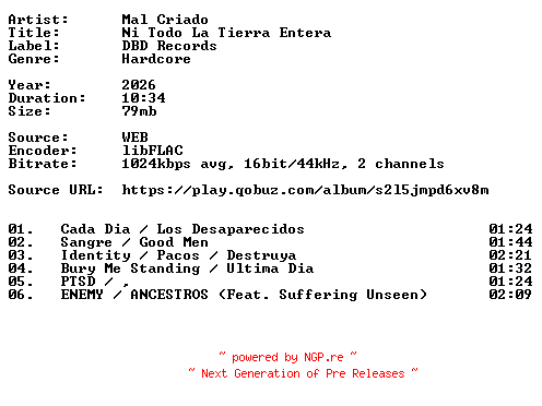 NFO for the release Mal_Criado-Ni_Todo_La_Tierra_Entera-16BIT-WEB-FLAC-2026-VEXED by VEXED