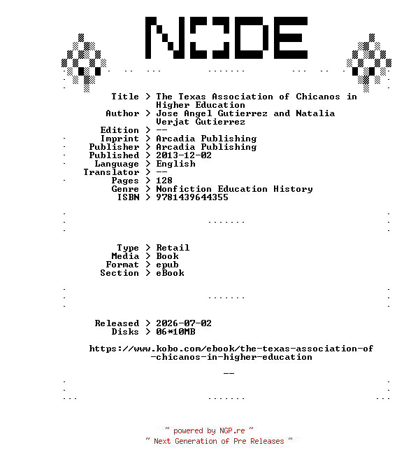 NFO for the release Jose.Angel.Gutierrez.and.Natalia.Verjat.Gutierrez.The.Texas.Association.of.Chicanos.in.Higher.Education.2013.RETAiL.EPUB.eBook-NODE by NODE