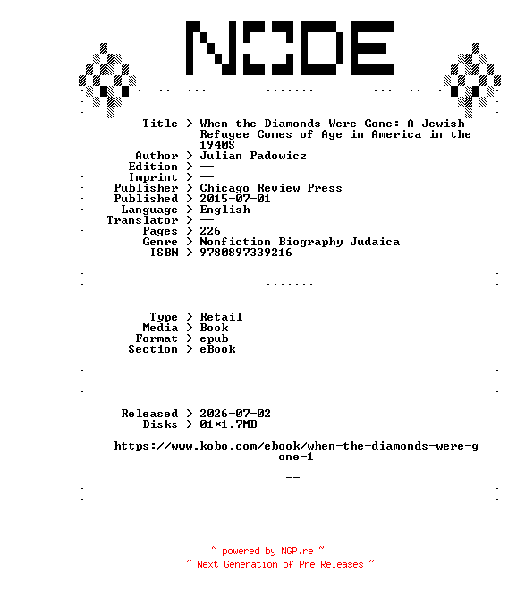 NFO for the release Julian.Padowicz.When.the.Diamonds.Were.Gone.A.Jewish.Refugee.Comes.of.Age.in.America.in.the.1940S.2015.RETAiL.EPUB.eBook-NODE by NODE