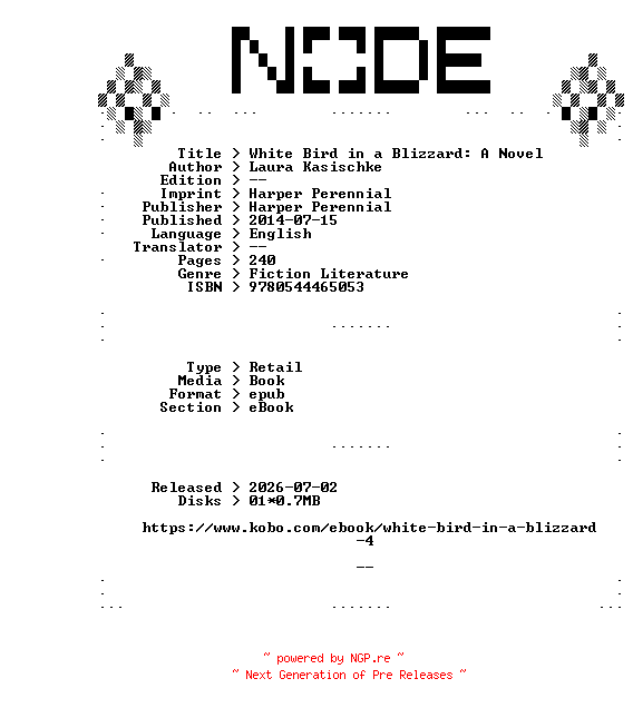 NFO for the release Laura.Kasischke.White.Bird.in.a.Blizzard.A.Novel.2014.RETAiL.EPUB.eBook-NODE by NODE