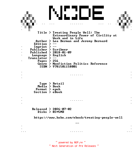 NFO for the release Lea.Berman.and.Jeremy.Bernard.Treating.People.Well.The.Extraordinary.Power.of.Civility.at.Work.and.in.Life.2018.RETAiL.EPUB.eBook-NODE by NODE