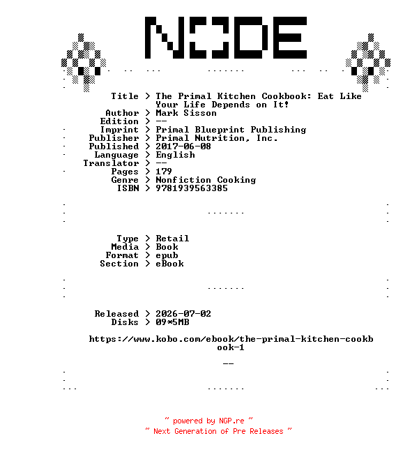 NFO for the release Mark.Sisson.The.Primal.Kitchen.Cookbook.Eat.Like.Your.Life.Depends.on.It.2017.RETAiL.EPUB.eBook-NODE by NODE