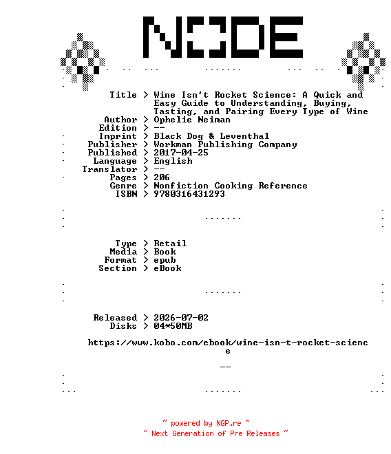 NFO for the release Ophelie.Neiman.Wine.Isnt.Rocket.Science.A.Quick.and.Easy.Guide.to.Understanding.Buying.Tasting.and.Pairing.Every.Type.of.Wine.2017.RETAiL.EPUB.eBook-NODE by NODE