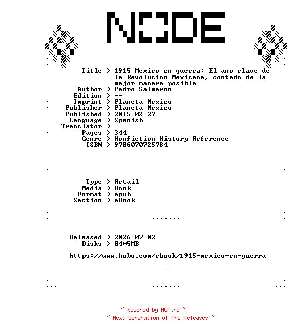 NFO for the release Pedro.Salmeron.1915.Mexico.en.guerra.El.ano.clave.de.la.Revolucion.Mexicana.contado.de.la.mejor.manera.posible.2015.SPANiSH.RETAiL.EPUB.eBook-NODE by NODE