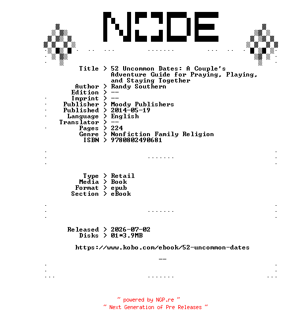 NFO for the release Randy.Southern.52.Uncommon.Dates.A.Couples.Adventure.Guide.for.Praying.Playing.and.Staying.Together.2014.RETAiL.EPUB.eBook-NODE by NODE