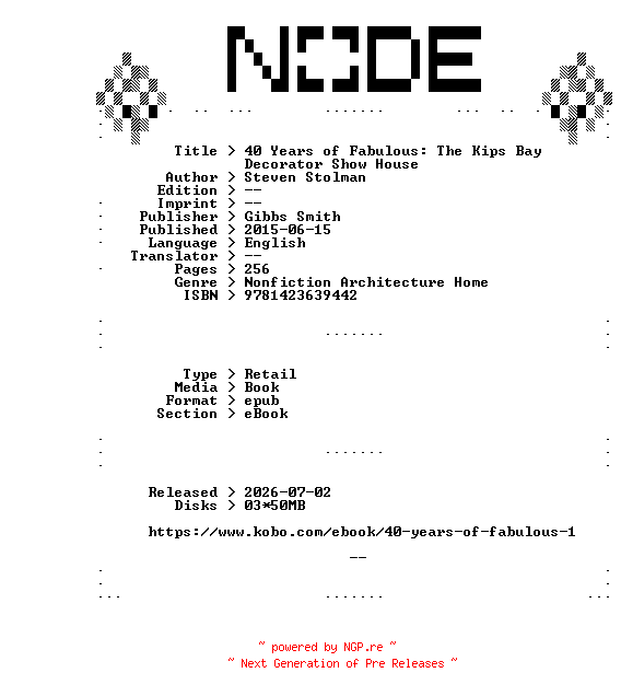 NFO for the release Steven.Stolman.40.Years.of.Fabulous.The.Kips.Bay.Decorator.Show.House.2015.RETAiL.EPUB.eBook-NODE by NODE