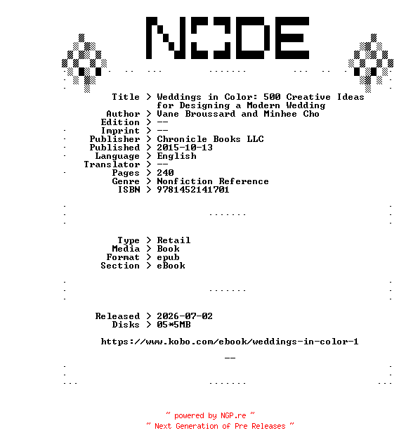 NFO for the release Vane.Broussard.and.Minhee.Cho.Weddings.in.Color.500.Creative.Ideas.for.Designing.a.Modern.Wedding.2015.RETAiL.EPUB.eBook-NODE by NODE