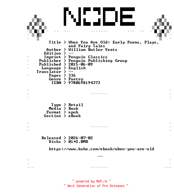 NFO for the release William.Butler.Yeats.When.You.Are.Old.Early.Poems.Plays.and.Fairy.Tales.2015.RETAiL.EPUB.eBook-NODE by NODE