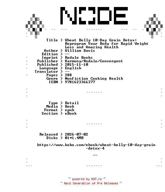 NFO for the release William.Davis.Wheat.Belly.10-Day.Grain.Detox.Reprogram.Your.Body.for.Rapid.Weight.Loss.and.Amazing.Health.2015.RETAiL.EPUB.eBook-NODE by NODE