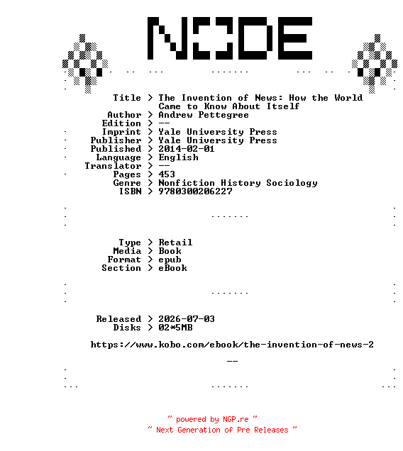 NFO for the release Andrew.Pettegree.The.Invention.of.News.How.the.World.Came.to.Know.About.Itself.2014.RETAiL.EPUB.eBook-NODE by NODE