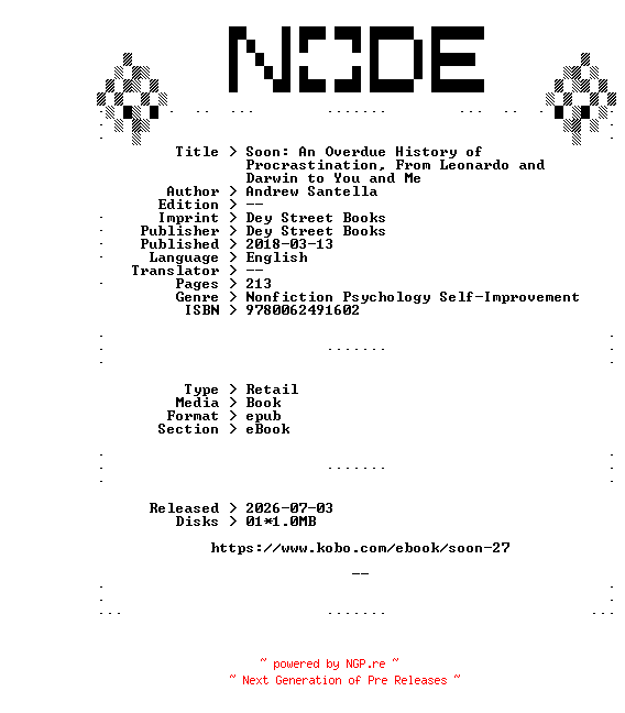 NFO for the release Andrew.Santella.Soon.An.Overdue.History.of.Procrastination.From.Leonardo.and.Darwin.to.You.and.Me.2018.RETAiL.EPUB.eBook-NODE by NODE
