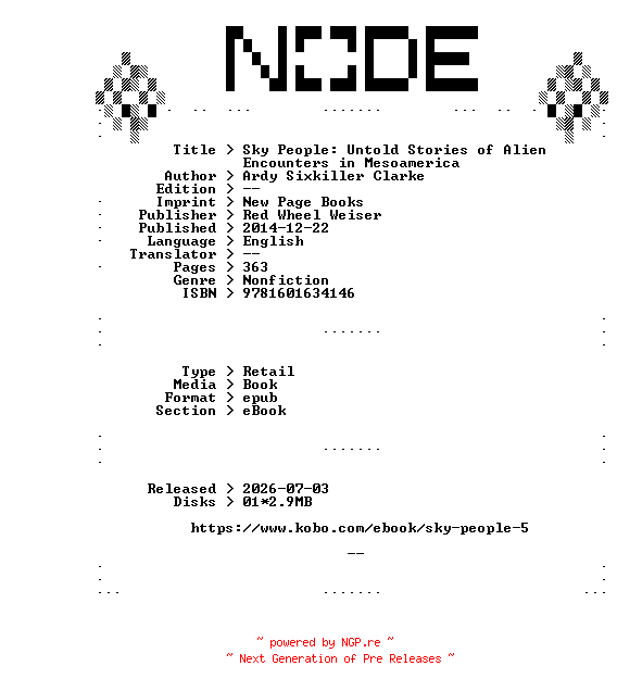 NFO for the release Ardy.Sixkiller.Clarke.Sky.People.Untold.Stories.of.Alien.Encounters.in.Mesoamerica.2014.RETAiL.EPUB.eBook-NODE by NODE