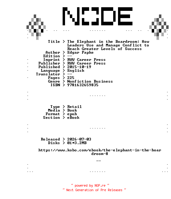 NFO for the release Edgar.Papke.The.Elephant.in.the.Boardroom.How.Leaders.Use.and.Manage.Conflict.to.Reach.Greater.Levels.of.Success.2015.RETAiL.EPUB.eBook-NODE by NODE