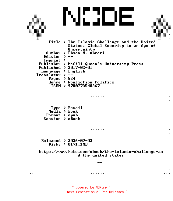 NFO for the release Ehsan.M.Ahrari.The.Islamic.Challenge.and.the.United.States.Global.Security.in.an.Age.of.Uncertainty.2017.RETAiL.EPUB.eBook-NODE by NODE