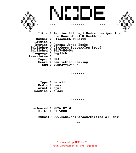 NFO for the release Elisabeth.Prueitt.Tartine.All.Day.Modern.Recipes.for.the.Home.Cook.A.Cookbook.2017.RETAiL.EPUB.eBook-NODE by NODE