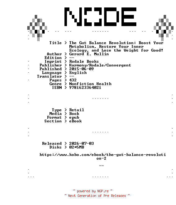 NFO for the release Gerard.E.Mullin.The.Gut.Balance.Revolution.Boost.Your.Metabolism.Restore.Your.Inner.Ecology.and.Lose.the.Weight.for.Good.2015.RETAiL.EPUB.eBook-NODE by NODE
