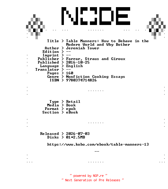NFO for the release Jeremiah.Tower.Table.Manners.How.to.Behave.in.the.Modern.World.and.Why.Bother.2016.RETAiL.EPUB.eBook-NODE by NODE