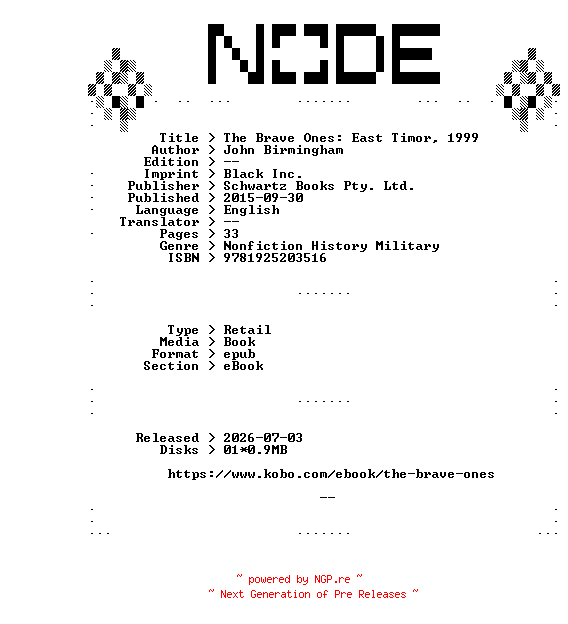 NFO for the release John.Birmingham.The.Brave.Ones.East.Timor.1999.2015.RETAiL.EPUB.eBook-NODE by NODE