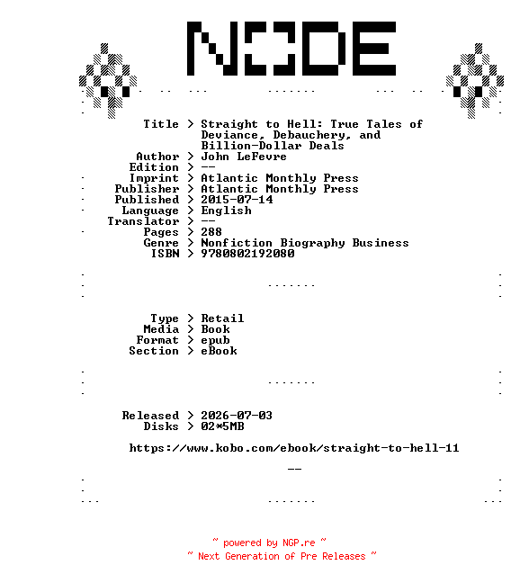 NFO for the release John.LeFevre.Straight.to.Hell.True.Tales.of.Deviance.Debauchery.and.Billion-Dollar.Deals.2015.RETAiL.EPUB.eBook-NODE by NODE