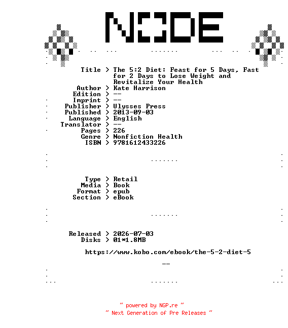 NFO for the release Kate.Harrison.The.5-2.Diet.Feast.for.5.Days.Fast.for.2.Days.to.Lose.Weight.and.Revitalize.Your.Health.2013.RETAiL.EPUB.eBook-NODE by NODE